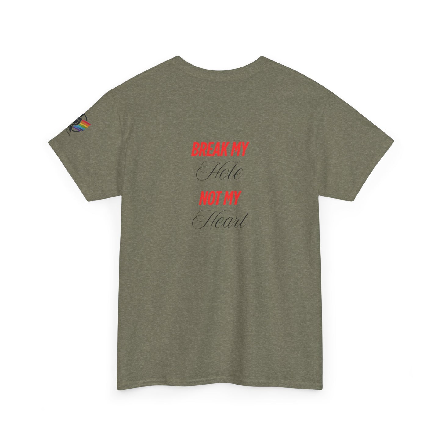 Break My Hole Not My Heart Tee