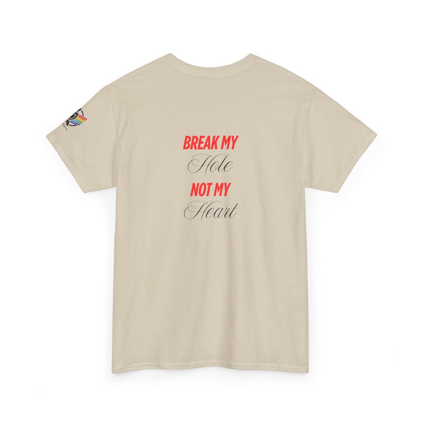 Break My Hole Not My Heart Tee