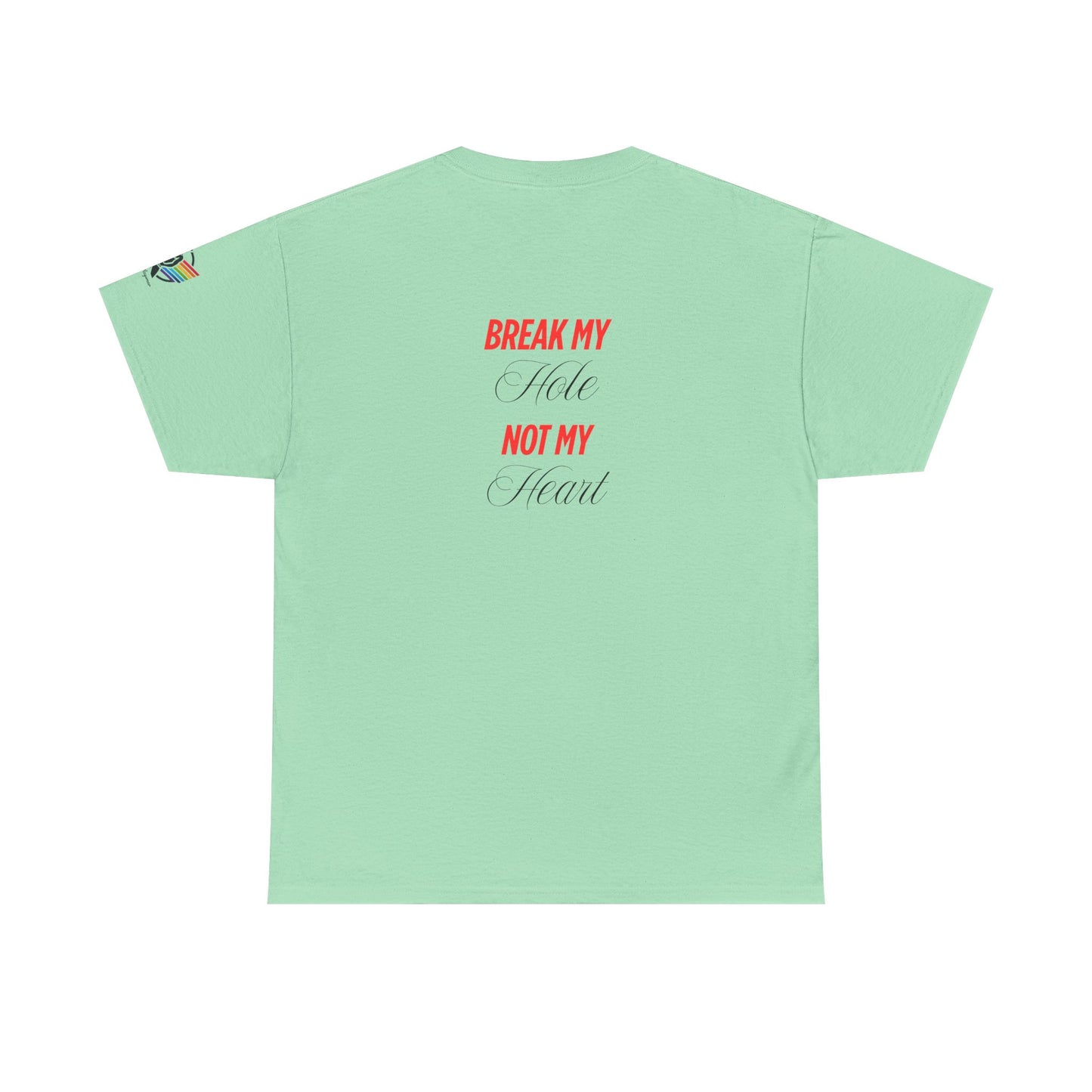 Break My Hole Not My Heart Tee