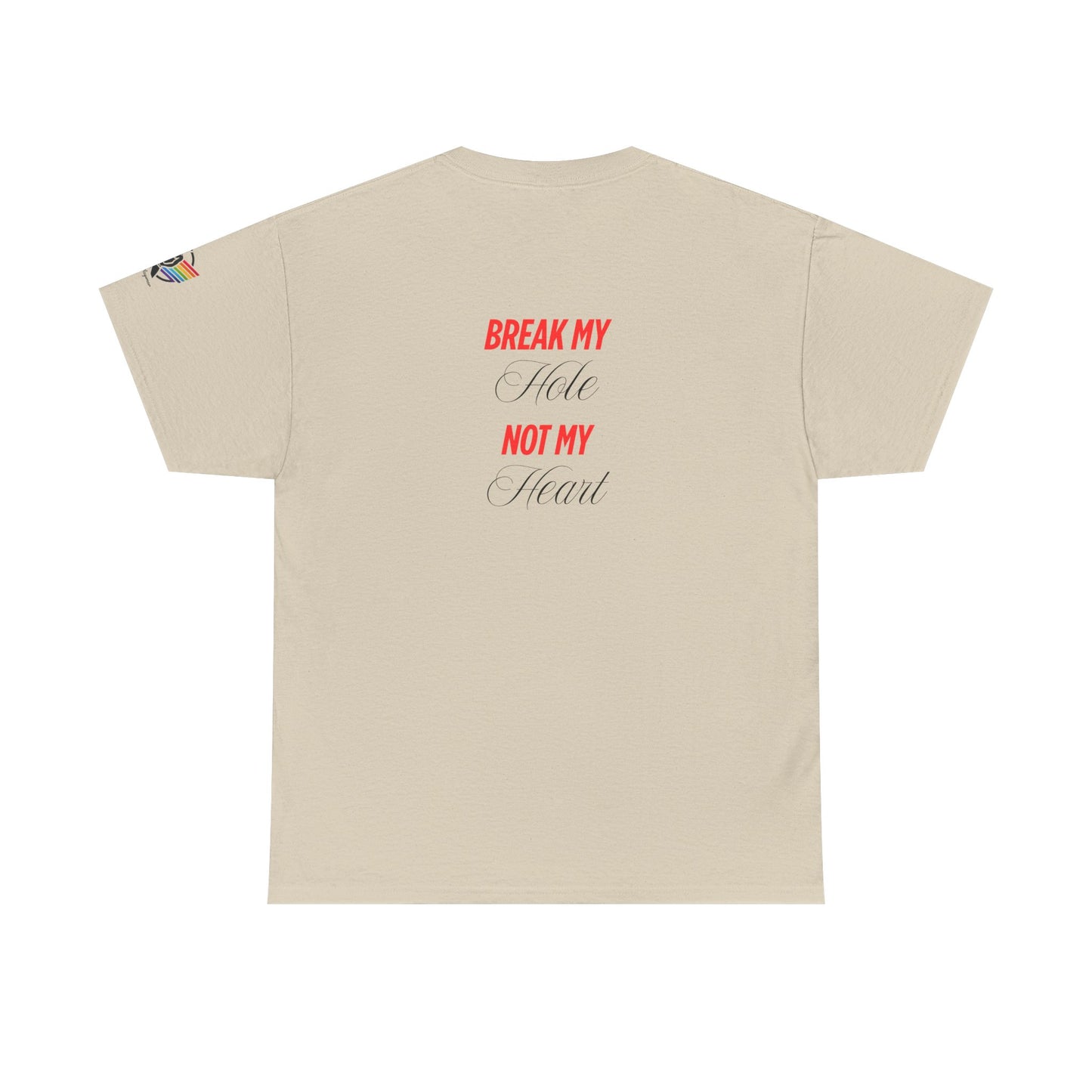 Break My Hole Not My Heart Tee