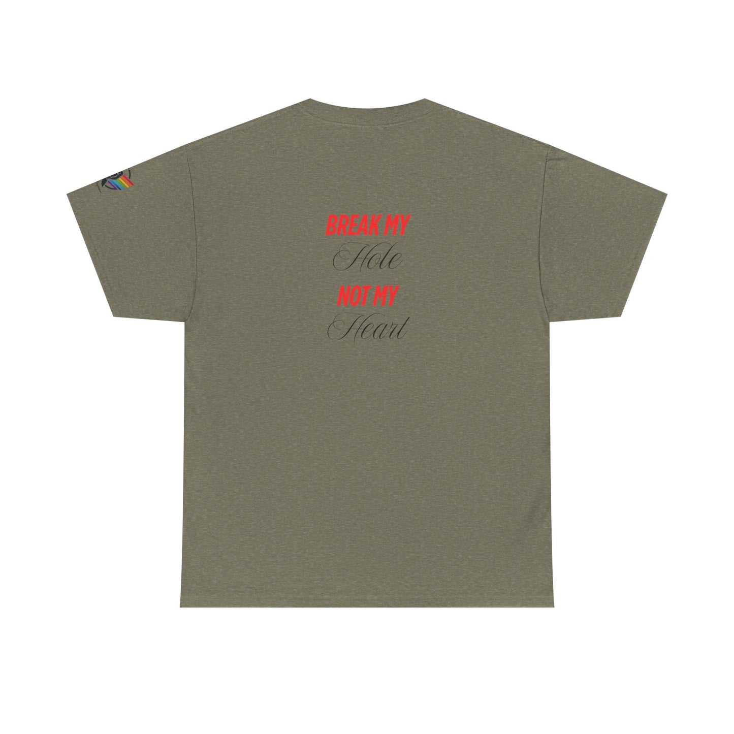 Break My Hole Not My Heart Tee