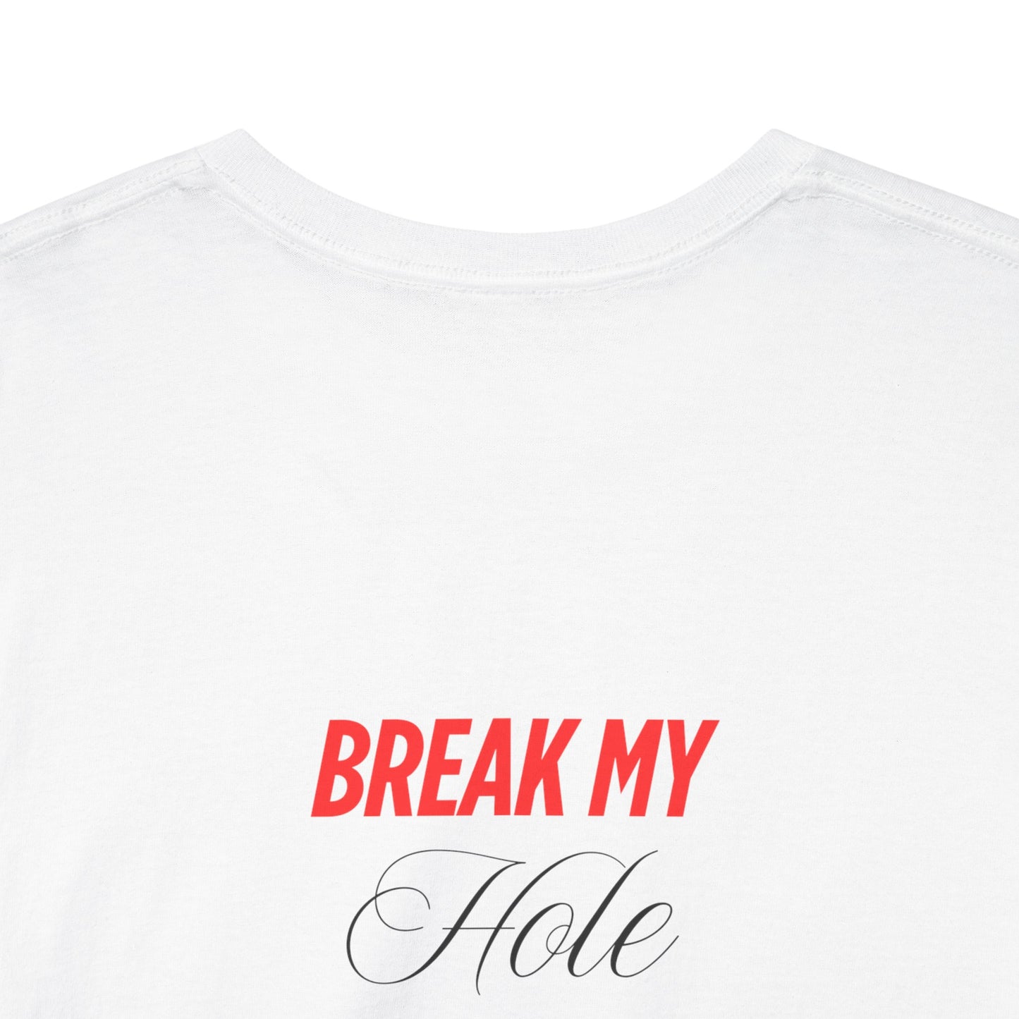 Break My Hole Not My Heart Tee
