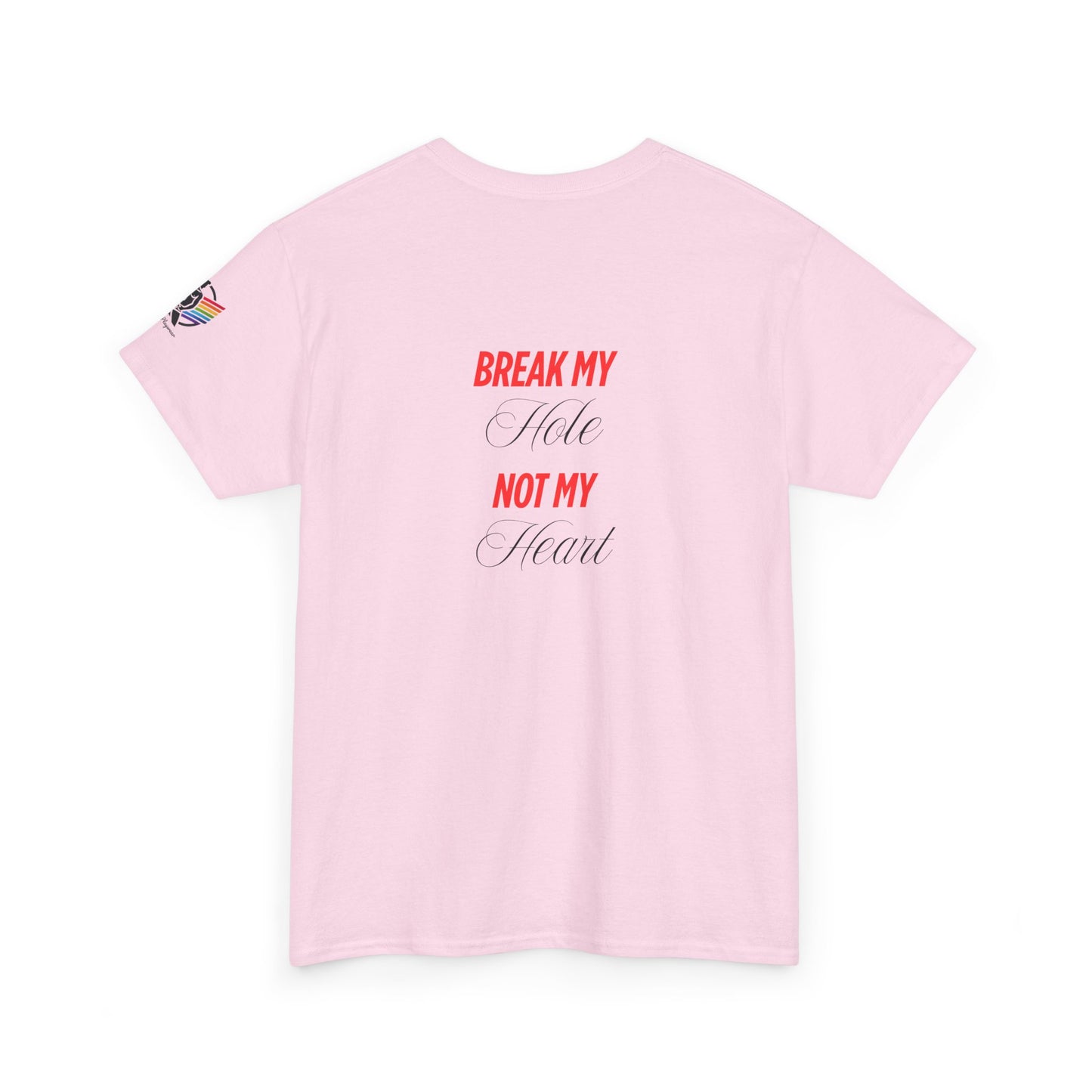 Break My Hole Not My Heart Tee