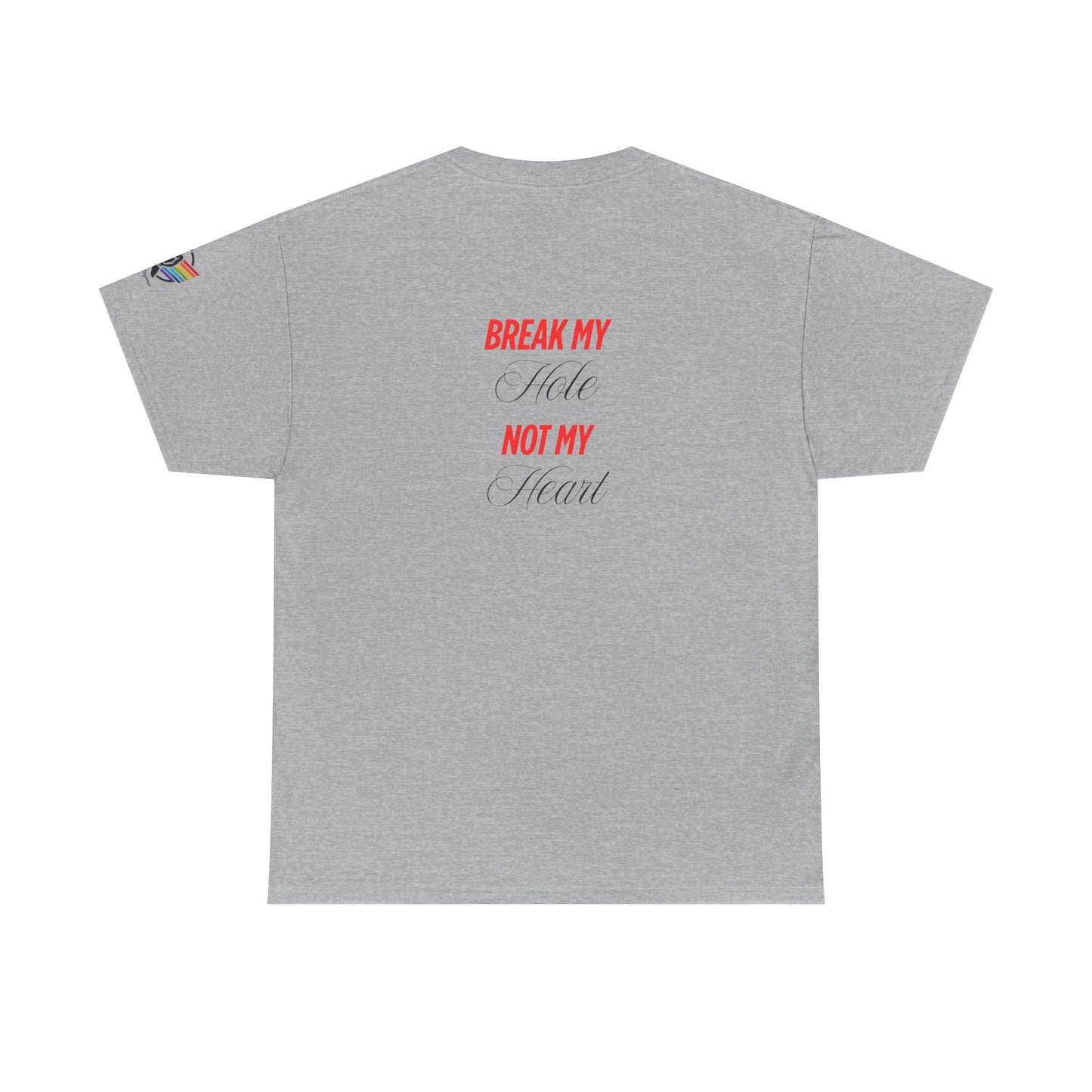 Break My Hole Not My Heart Tee