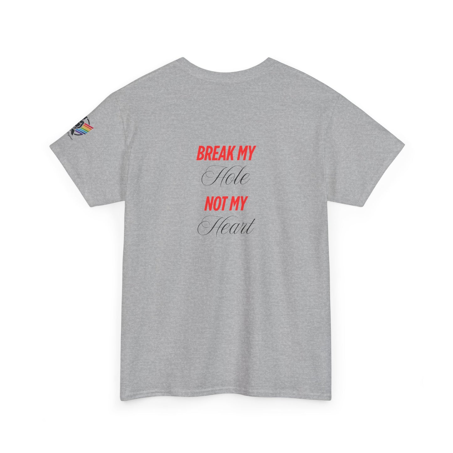 Break My Hole Not My Heart Tee