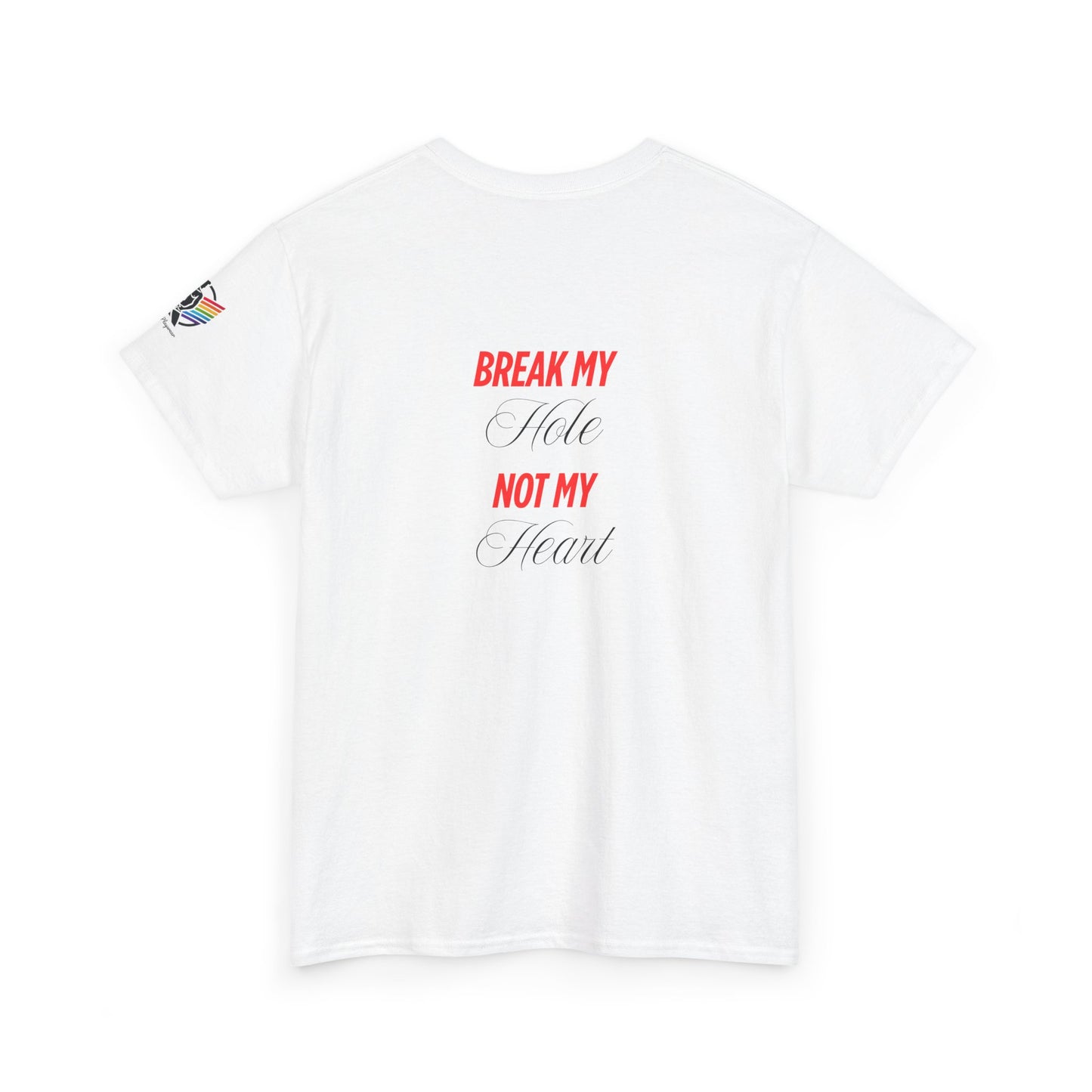 Break My Hole Not My Heart Tee