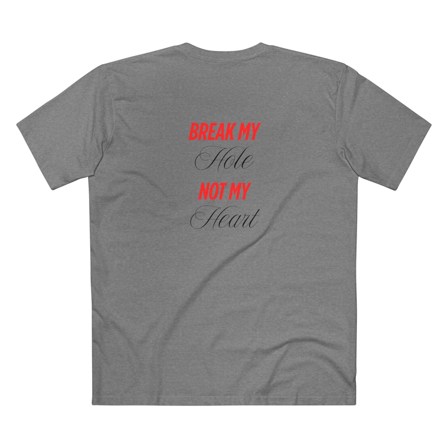 Break My Hole Not My Heart Tee