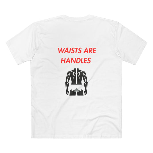 Waists are Handles - Tee