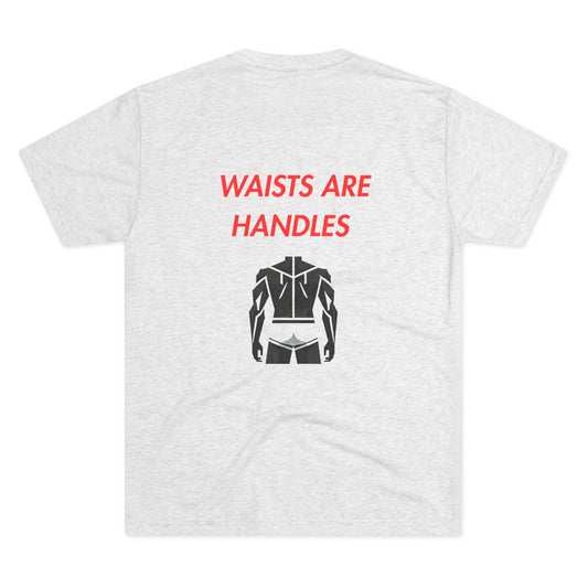 Waists are Handles - Tee