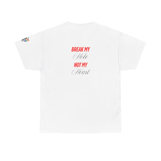Break My Hole Not My Heart Tee