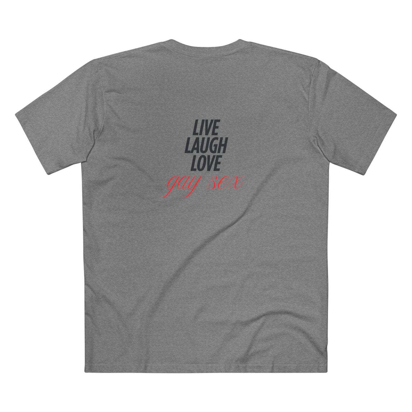 Live Laugh Love Gay Sex - Tee