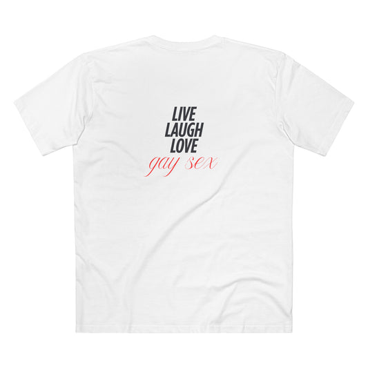 Live Laugh Love Gay Sex - Tee