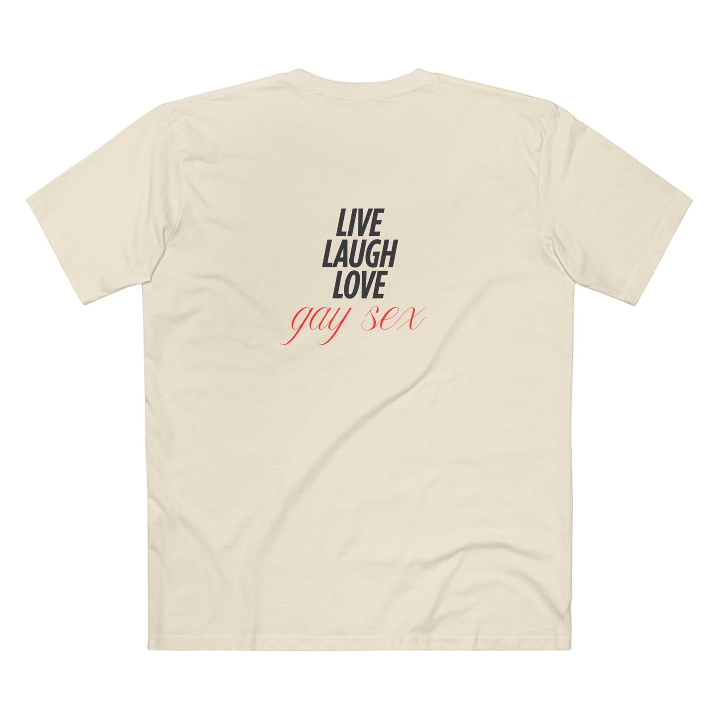Live Laugh Love Gay Sex - Tee