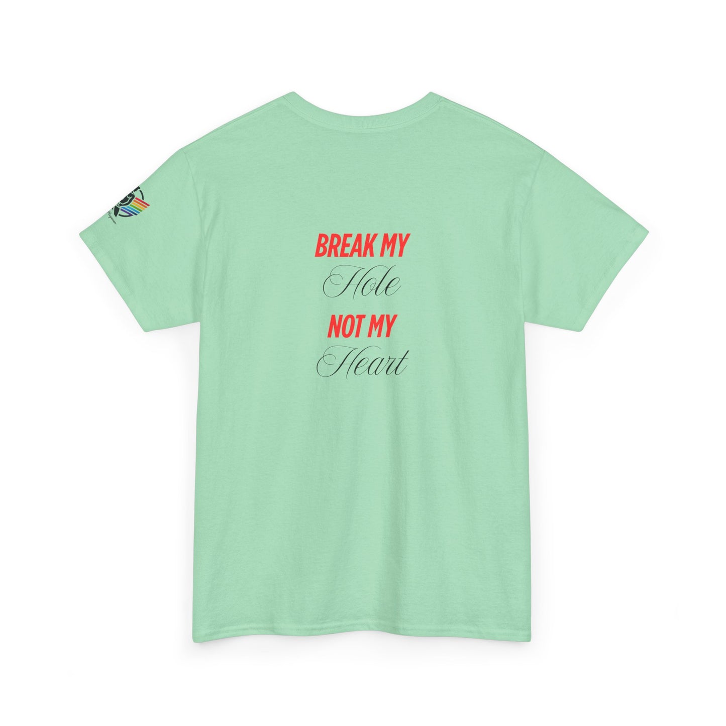 Break My Hole Not My Heart Tee